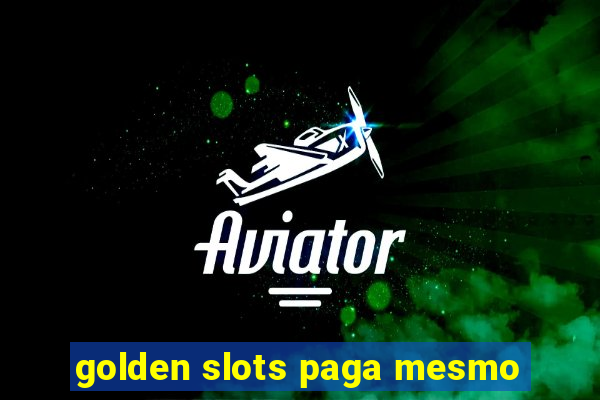 golden slots paga mesmo